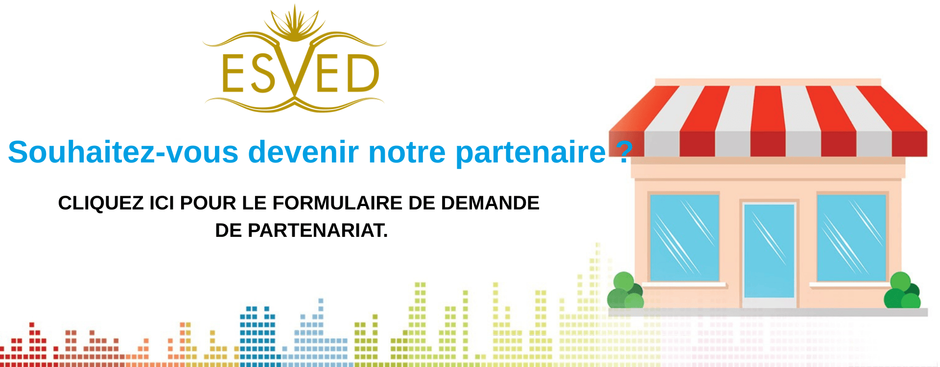 Souhaitez-vous devenir notre partenaire ?